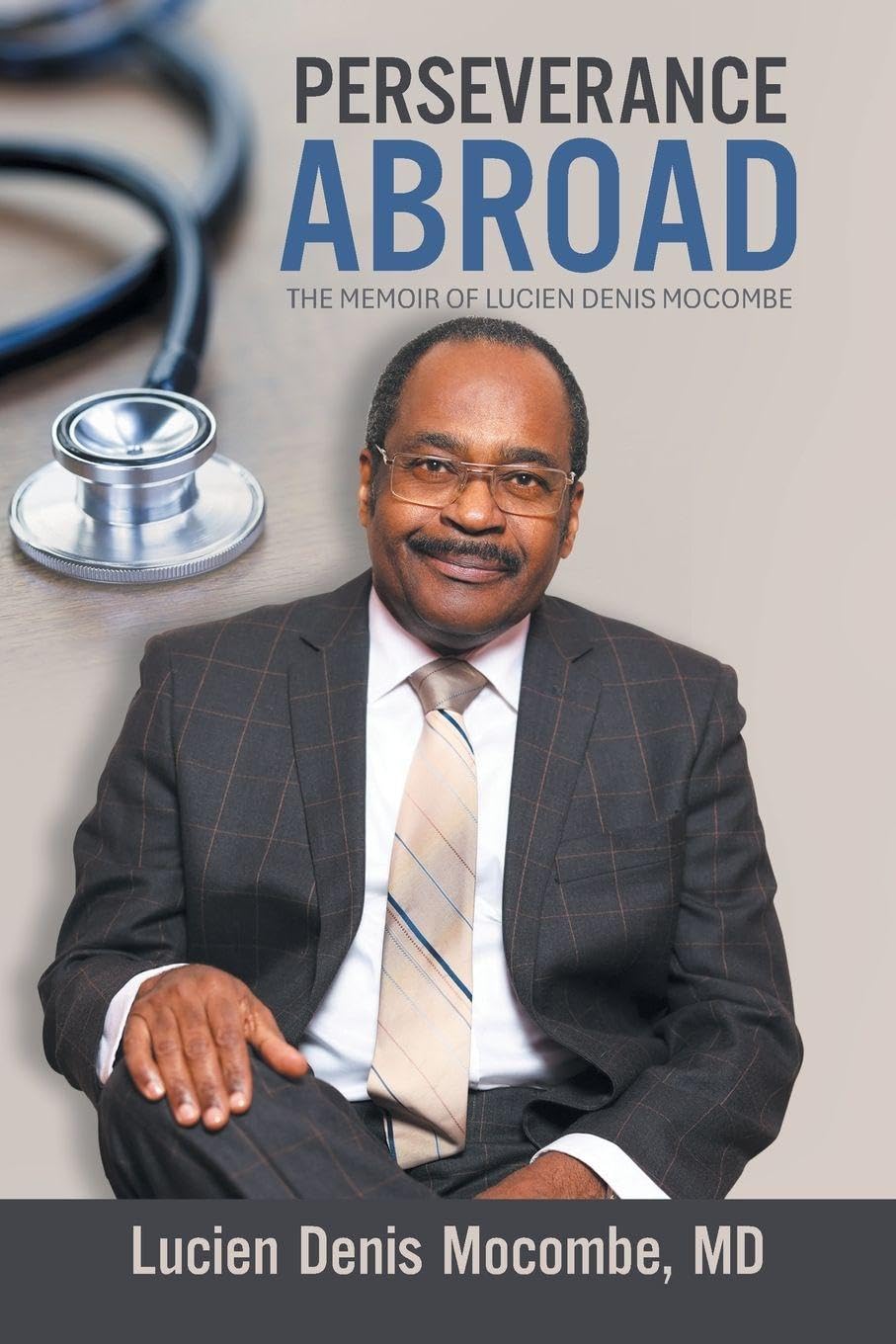 PERSEVERANCE ABROAD: THE MEMOIR OF LUCIEN DENIS MOCOMBE