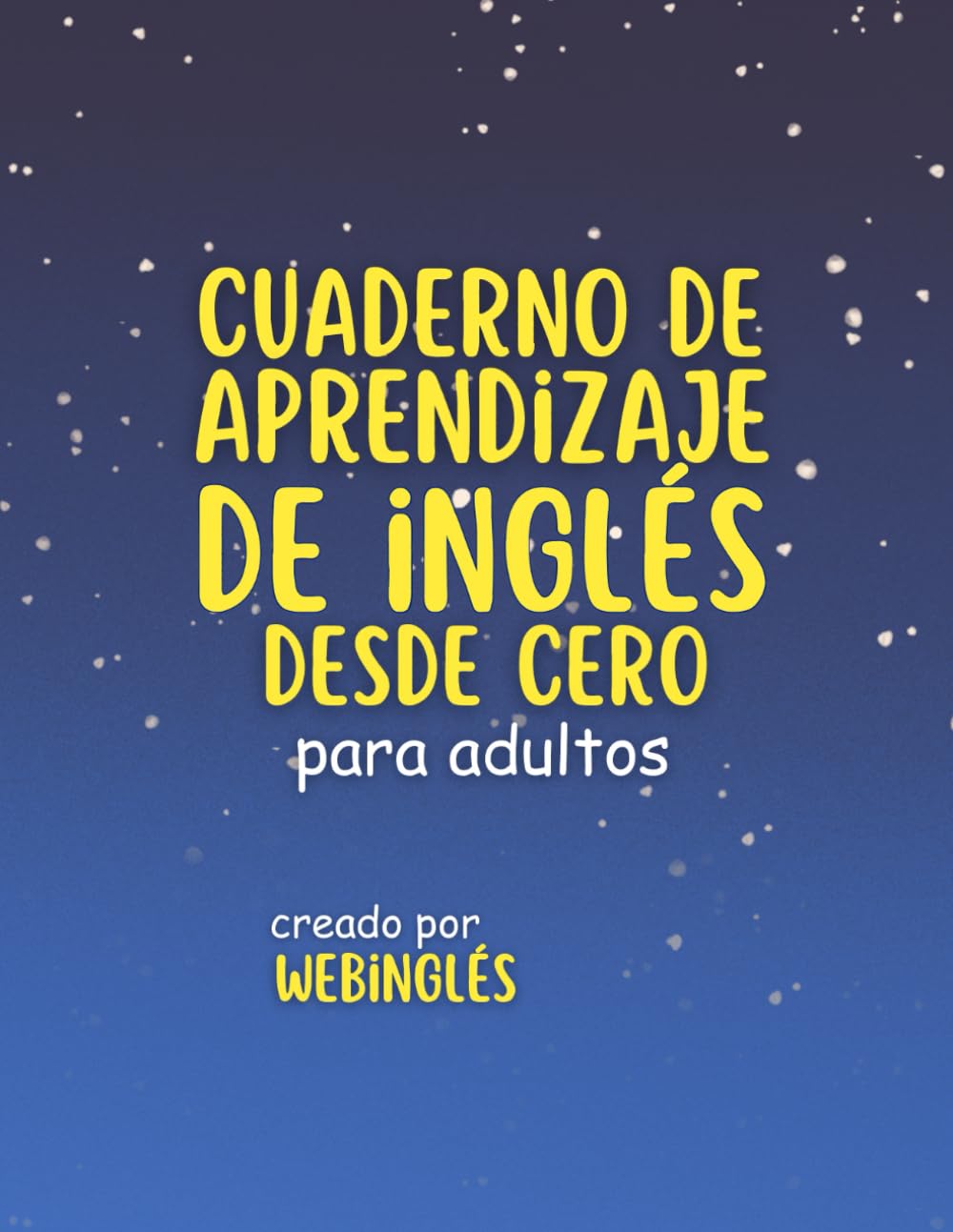 Cuaderno de Aprendizaje de Inglés: Desde Cero Para Adultos (Spanish Edition)      Paperback – December 6, 2025