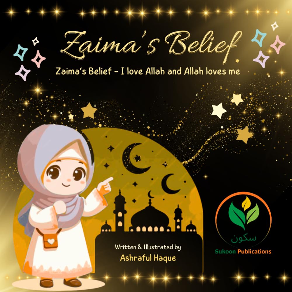 Zaima's Belief - I love Allah and Allah loves Me: A Gentle Journey Through Allah’s Beautiful Names for Little Hearts | Qur’an-Based Reflections on ... 2 (Sukoon Family Islamic Stories for Kids)