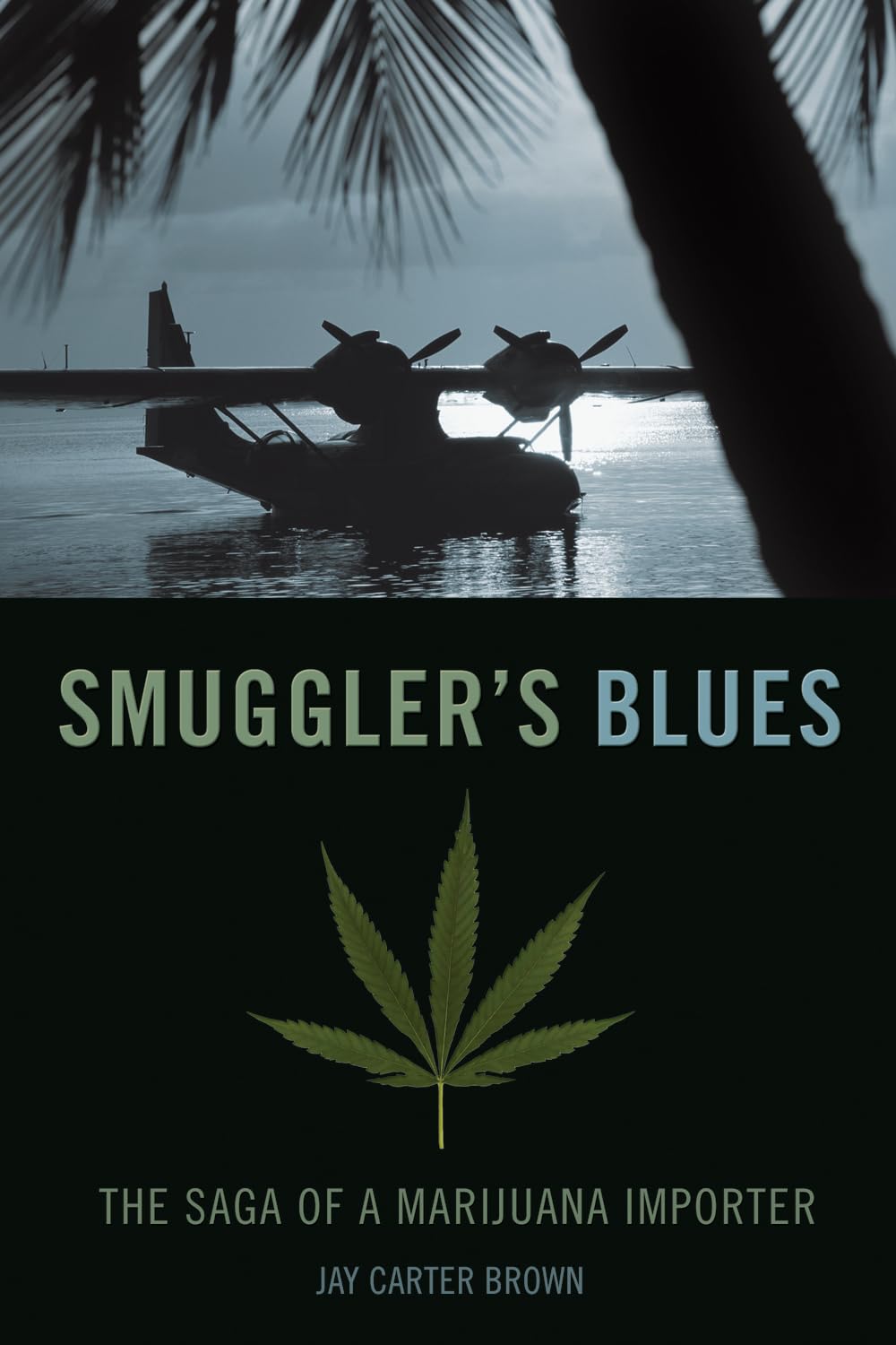 Buy Smuggler's Blues: The Saga of a Marijuana Importer — BookShops.in
