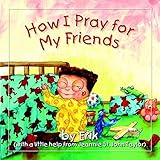 How I Pray for My Friends