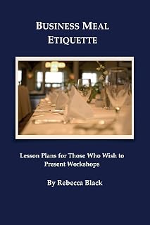 Business Meal Etiquette: Lesson plans for those who wish to present workshops
