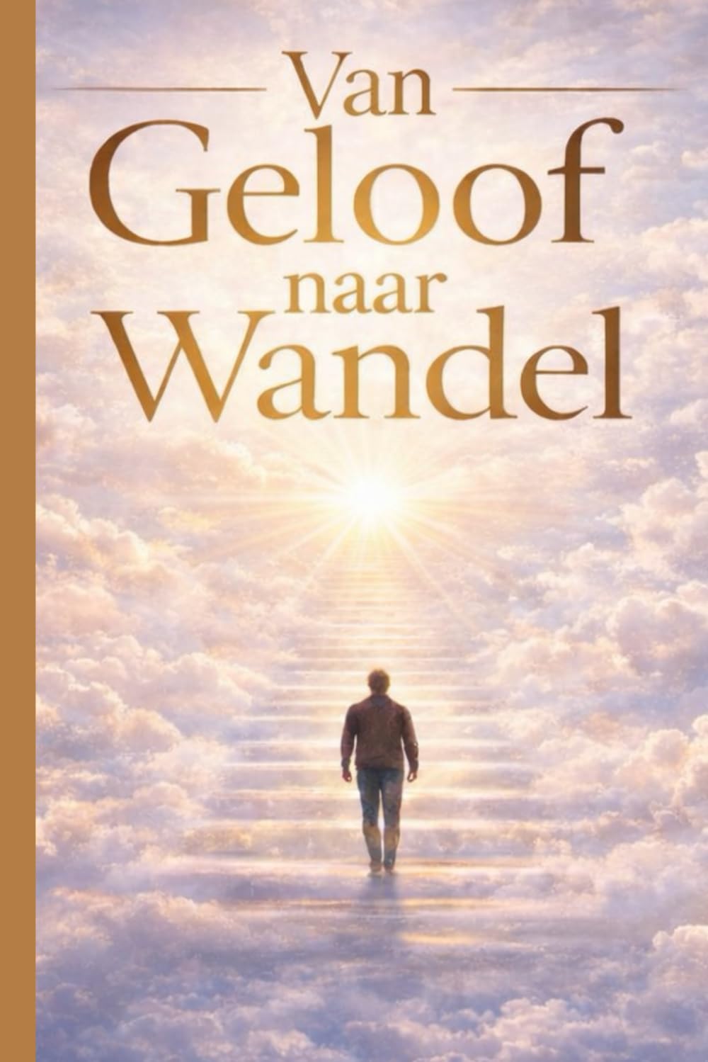“Van Geloof naar Wandel: “Van geloven naar leven in geloof