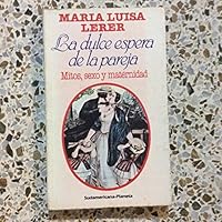 La dulce espera de la pareja. Mitos, sexo y maternidad 9503702984 Book Cover