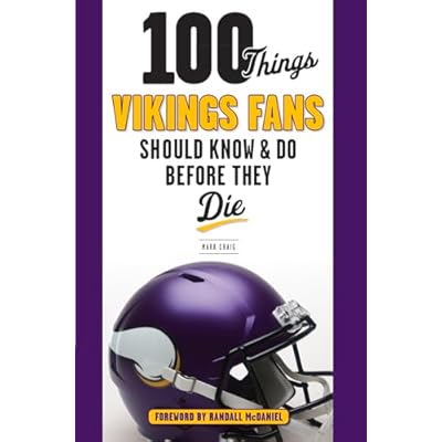 100 Things Vikings Fans Should Know and Do Before They Die