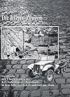 Die letzten Zeugen des KZ Katzbach. Gespräche mit Überlebenden des KZ-Aussenlagers Katzbach der Adlerwerke Frankfurt am Main 3937774114 Book Cover