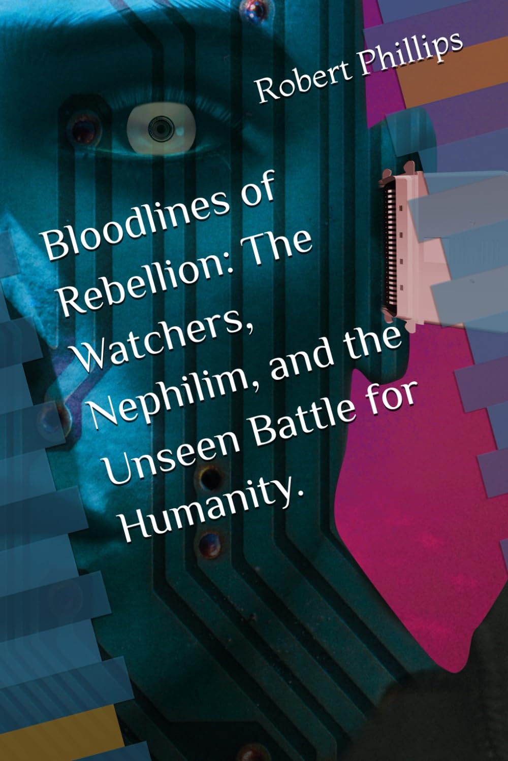 Bloodlines of Rebellion: The Watchers, Nephilim, and the Unseen Battle for Humanity.