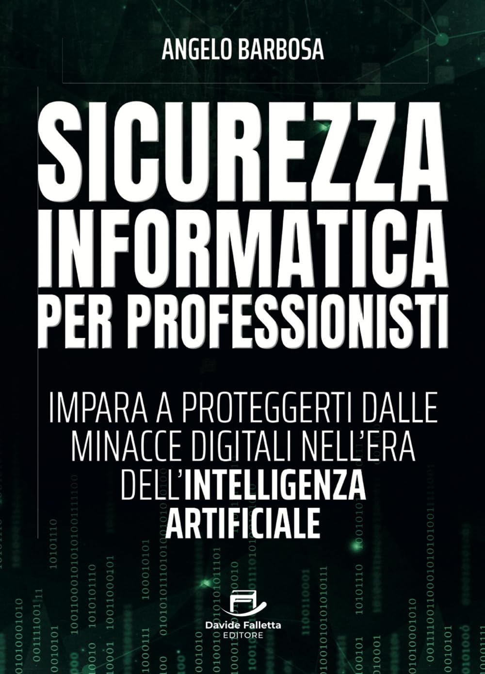 Sicurezza informatica per professionisti: Impara a proteggerti dalle minacce digitali nell'era dell'Intelligenza Artificiale