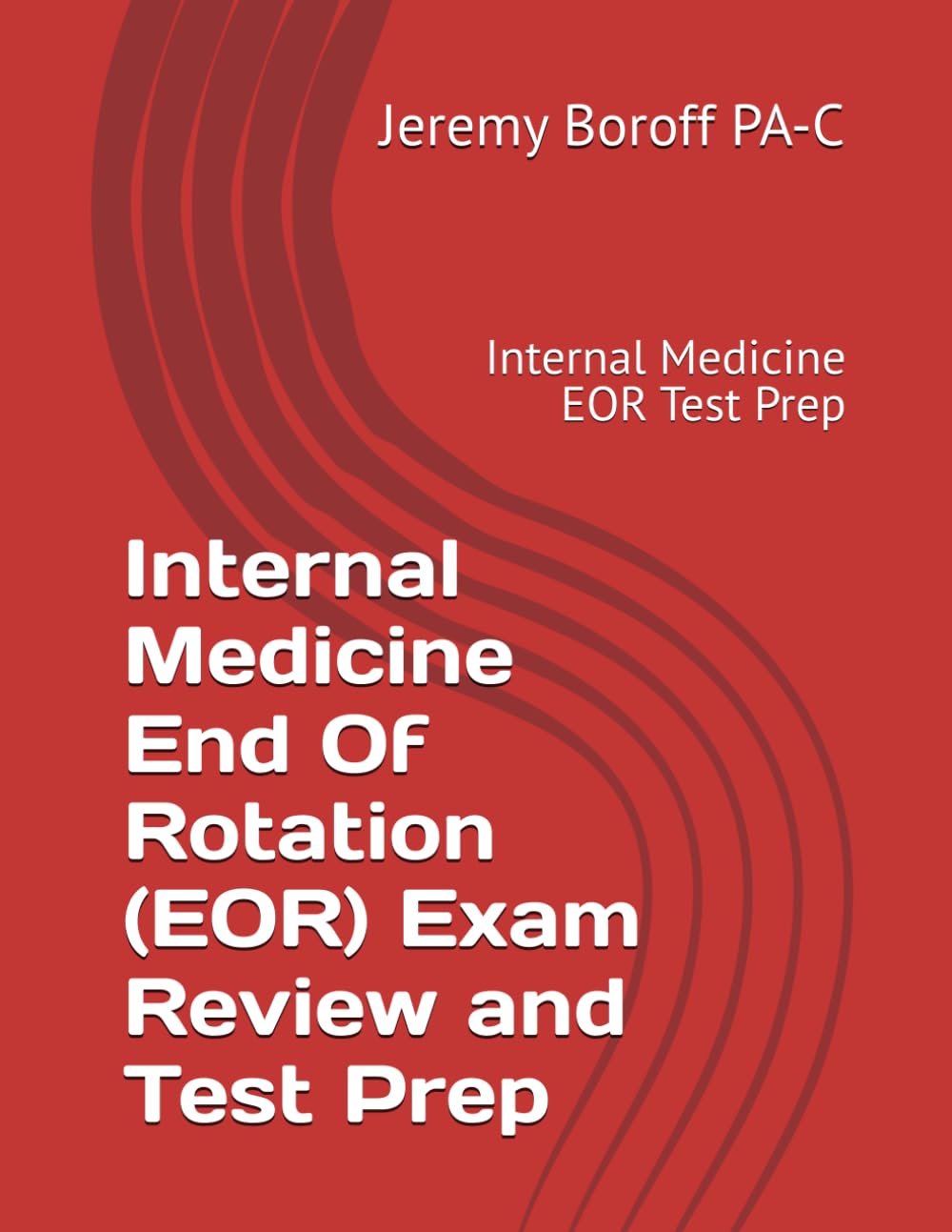 Internal Medicine End Of Rotation (EOR) Exam Review and Test Prep: Internal Medicine EOR Test Prep
