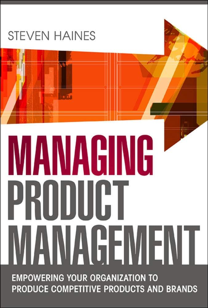 Managing Product Management: Empowering Your Organization to Produce Competitive Products and Brands (BUSINESS BOOKS) Hardcover – 16 Oct. 2011