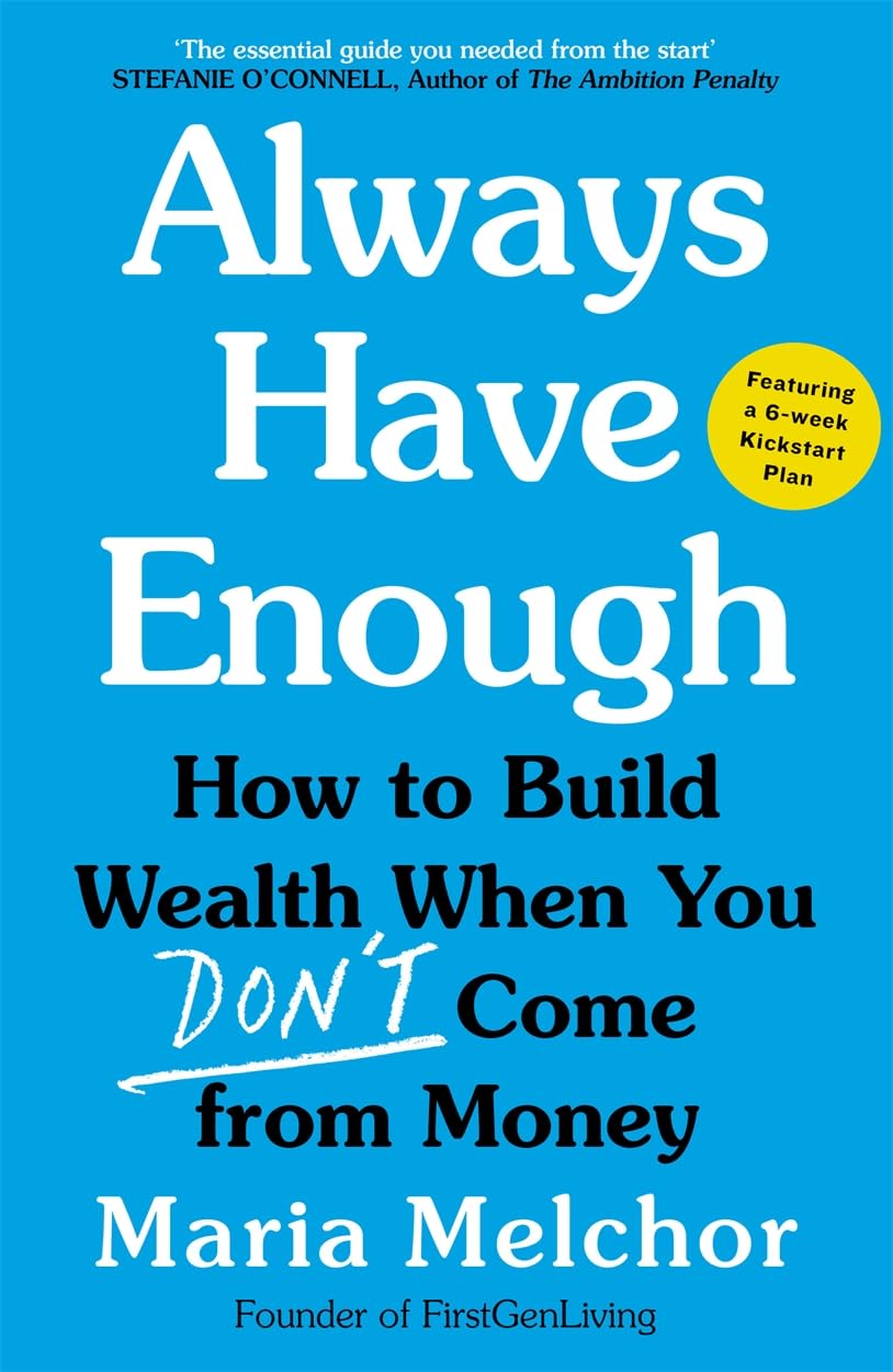 Always Have Enough: The Six Week Guide to Generational Wealth When You Don’t Come from Money