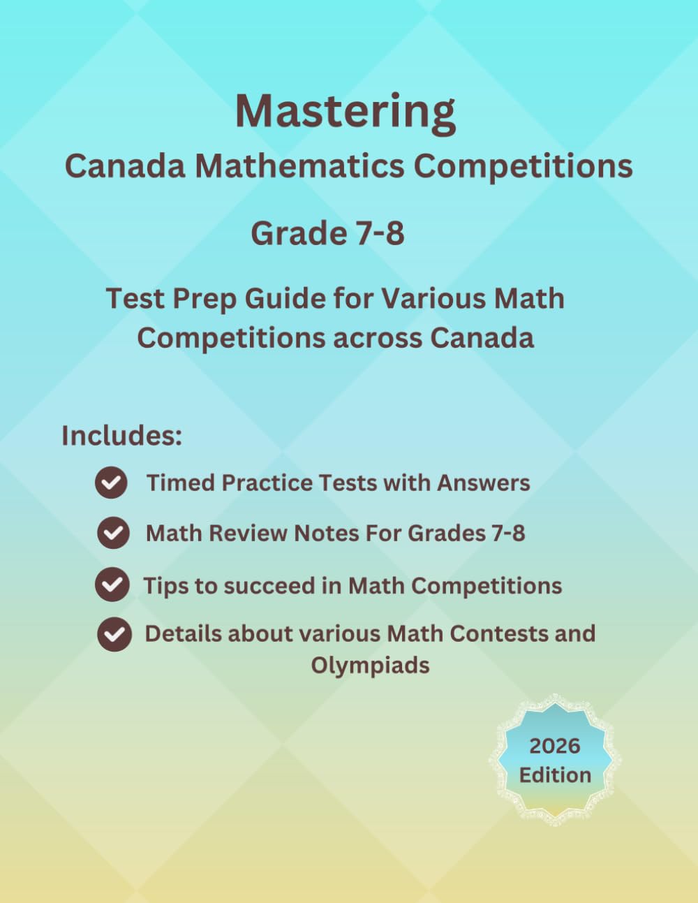 Mastering Canada Mathematics Competitions For Grades 7-8 , Math Olympiads, Math Leagues, Math Contests(CNML, Gauss, CMO, CJMO, CMGC,: Complete Test ... for Canada Math Contests and Math Olympiads