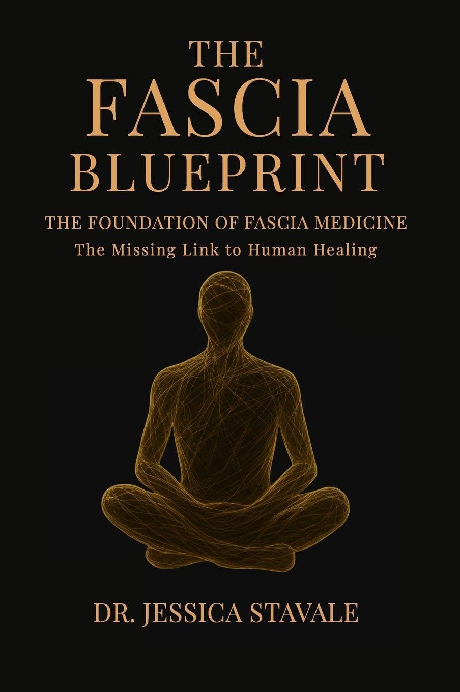 The Fascia Blueprint: The Foundation of Fascia Medicine