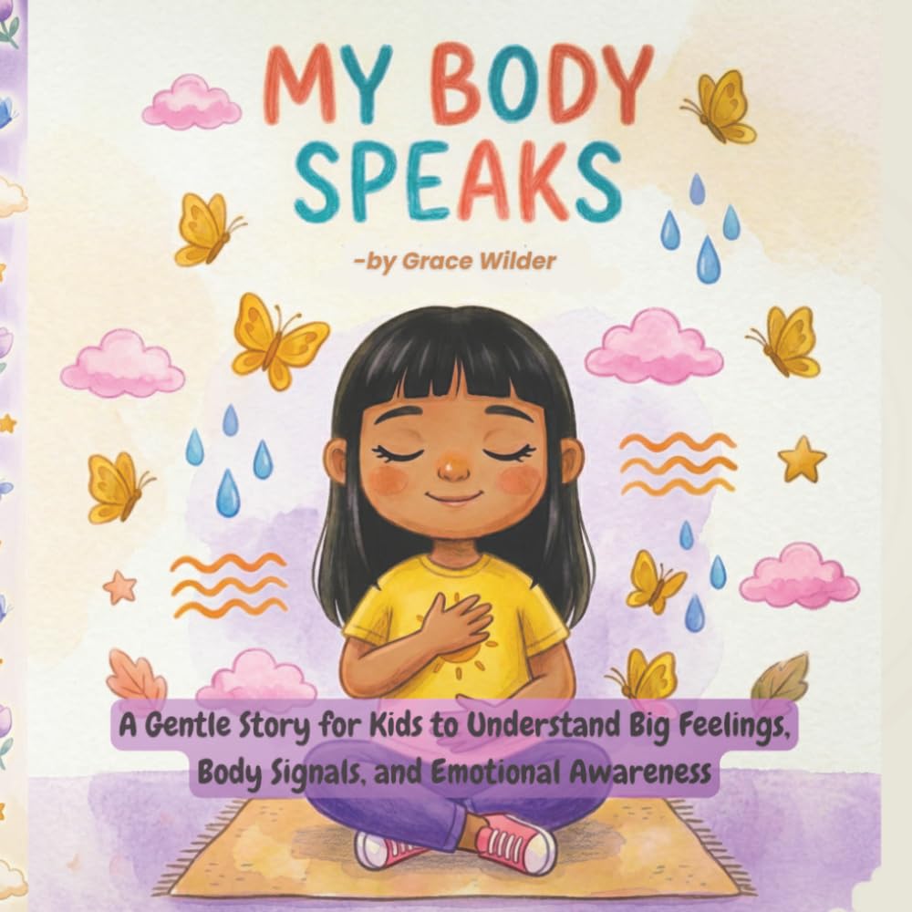 My Body Speaks: A Calming Story to Help Kids Understand Big Feelings, Anxiety & Body Signals | Build Emotional Awareness, Recognize Physical Feelings ... Bedtime, Sensitive Kids & Emotional Support