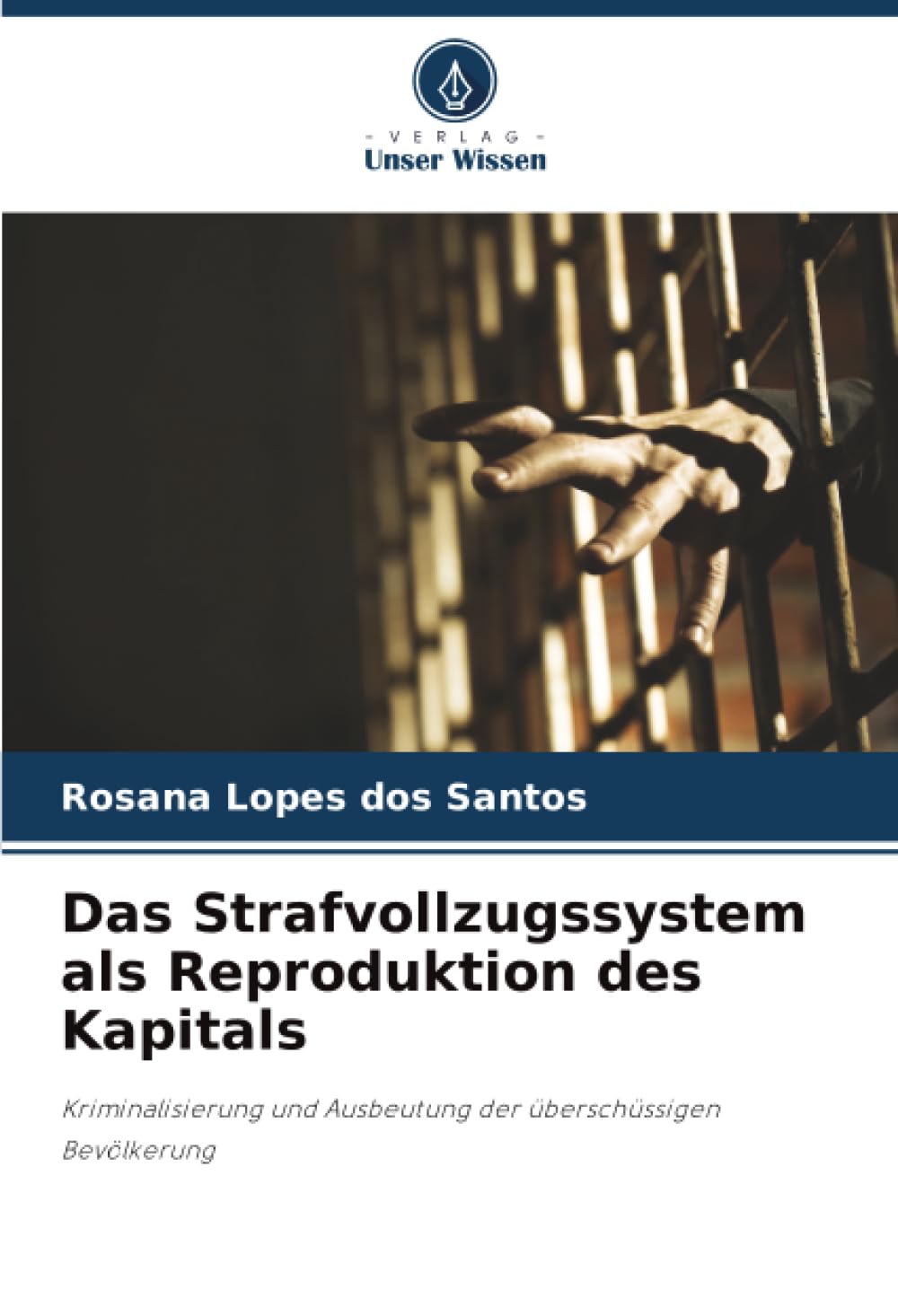 Das Strafvollzugssystem als Reproduktion des Kapitals: Kriminalisierung und Ausbeutung der überschüssigen Bevölkerung