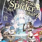 Cover of So I'm a Spider, So What?, Vol. 12