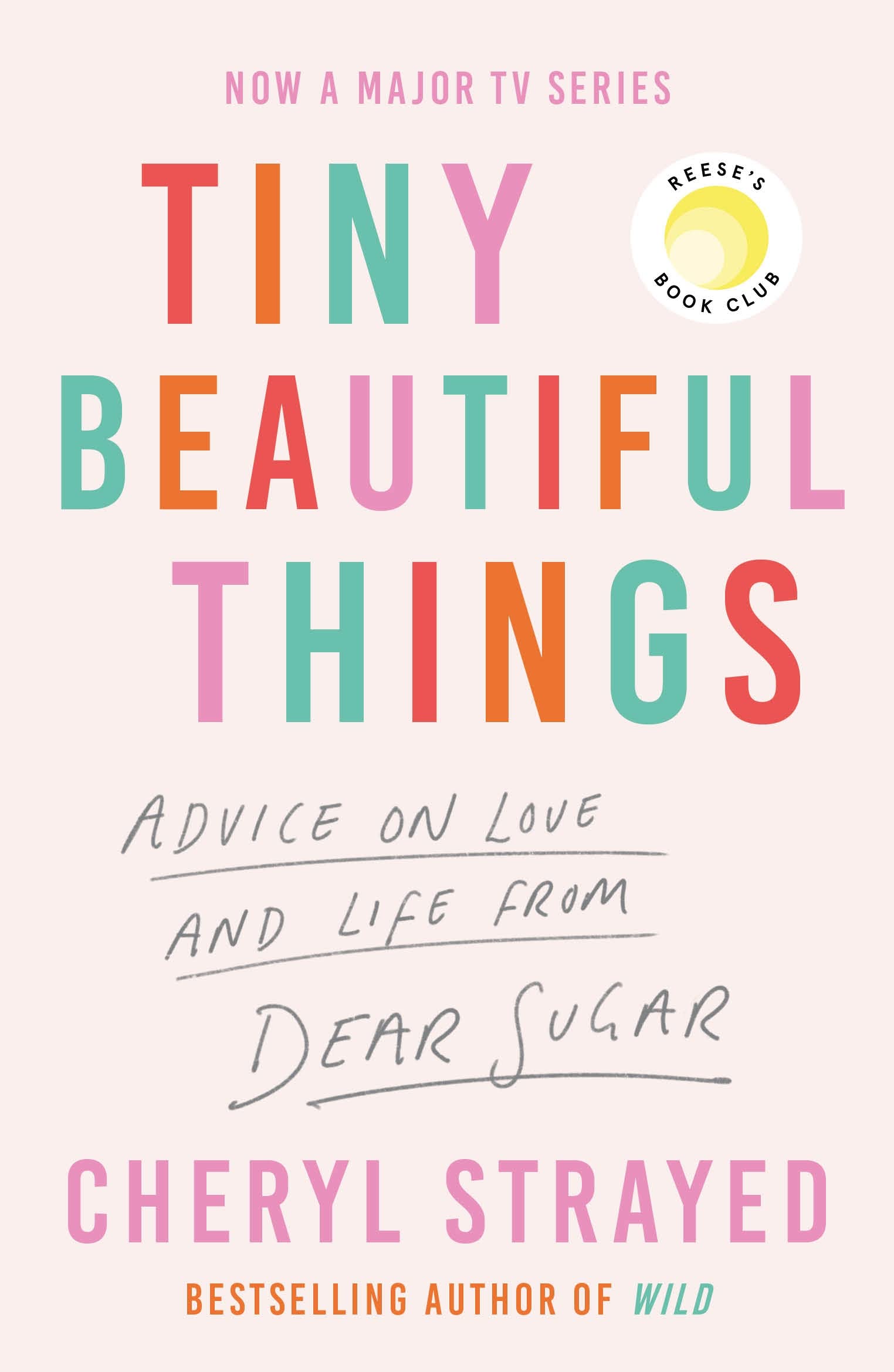 Tiny Beautiful Things: Advice on Love and Life from Someone Who’s Been There