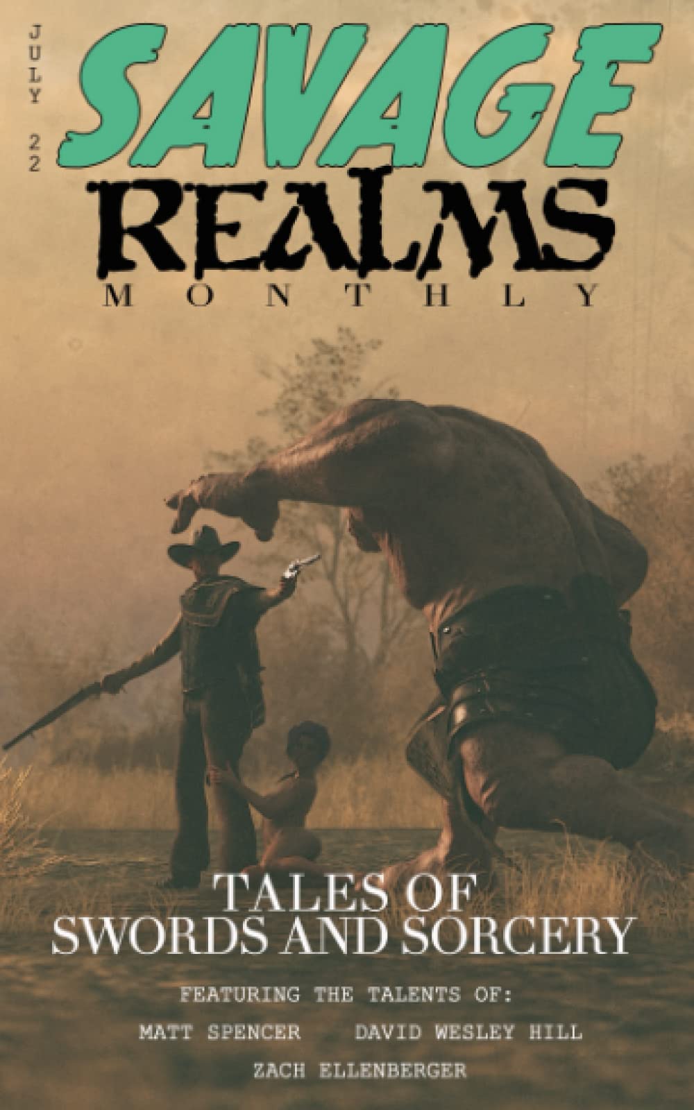 Savage Realms Monthly: July 2022: A collection of dark fantasy sword and sorcery short adventure stories (Savage Realms Monthly Dark Fantasy Sword and Sorcery Adventure Magazine)