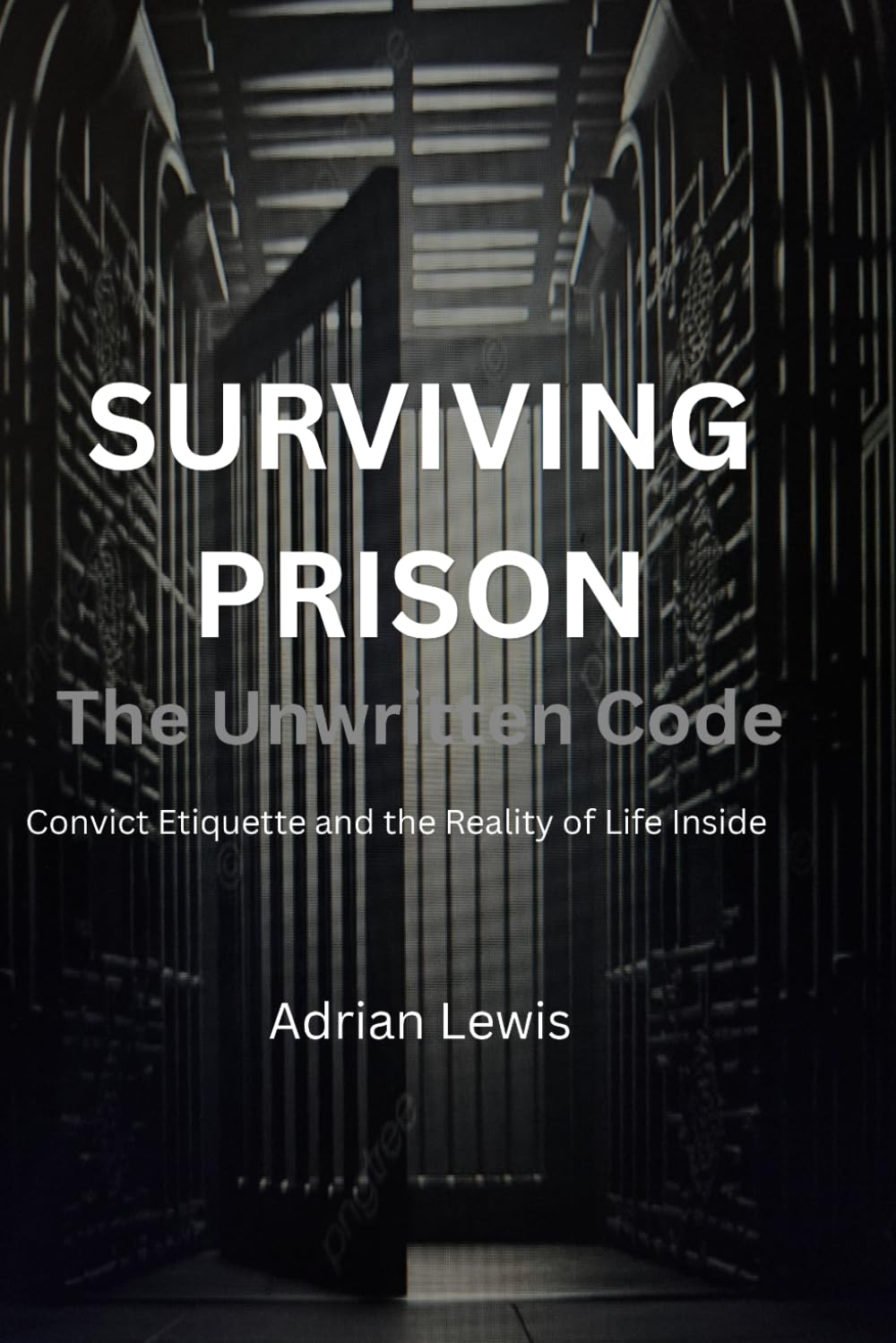 Surviving Prison: The Unwritten Code: Convict Etiquette and the Reality of Life Inside
