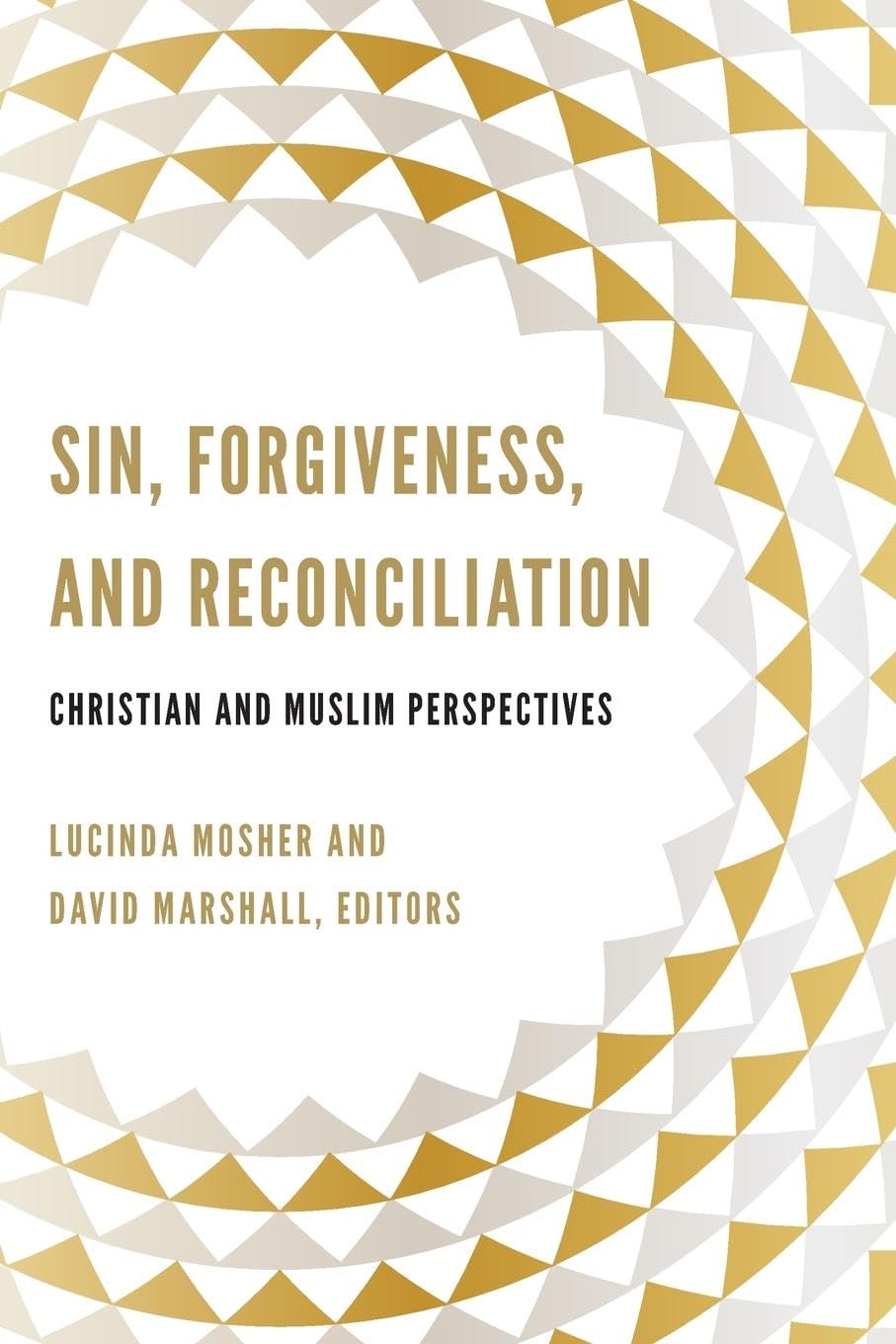 Buy Sin, Forgiveness, and Reconciliation: Christian and Muslim Perspectives: A Record of the Thirteenth Building Seminar Hosted by Georgetown University, ... & Warrenton, Virginia, April 27-30, 2014 — BookShops.in