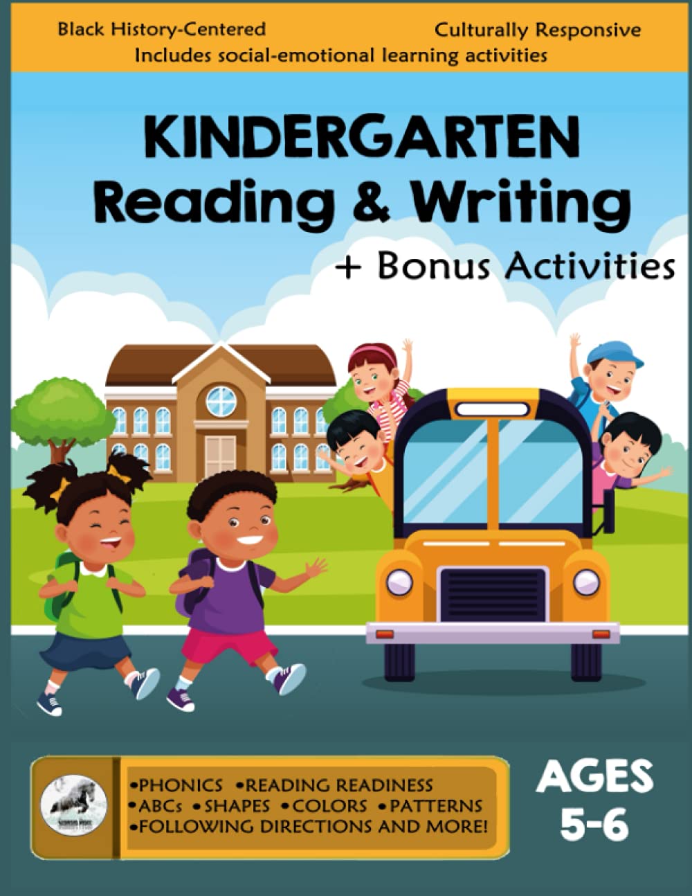 Kindergarten Reading and Writing: Kindergarten Workbook-Ages 5 to 6, ABCs, Phonics, Sight Words, Story Order, Grammar, Sentence Structure, Compare & ... (Learning with a Black History Twist Vol1)