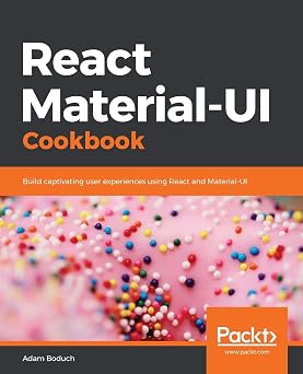 React Material-UI Cookbook Build captivating user experiences using React and Material-UI