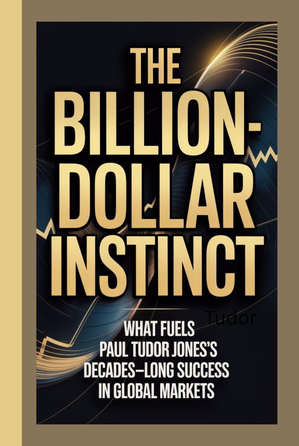 THE BILLION-DOLLAR INSTINCT: What fuels Paul Tudor Jones’s decades-long success in global markets