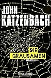 Die Grausamen: Thriller - John Katzenbach