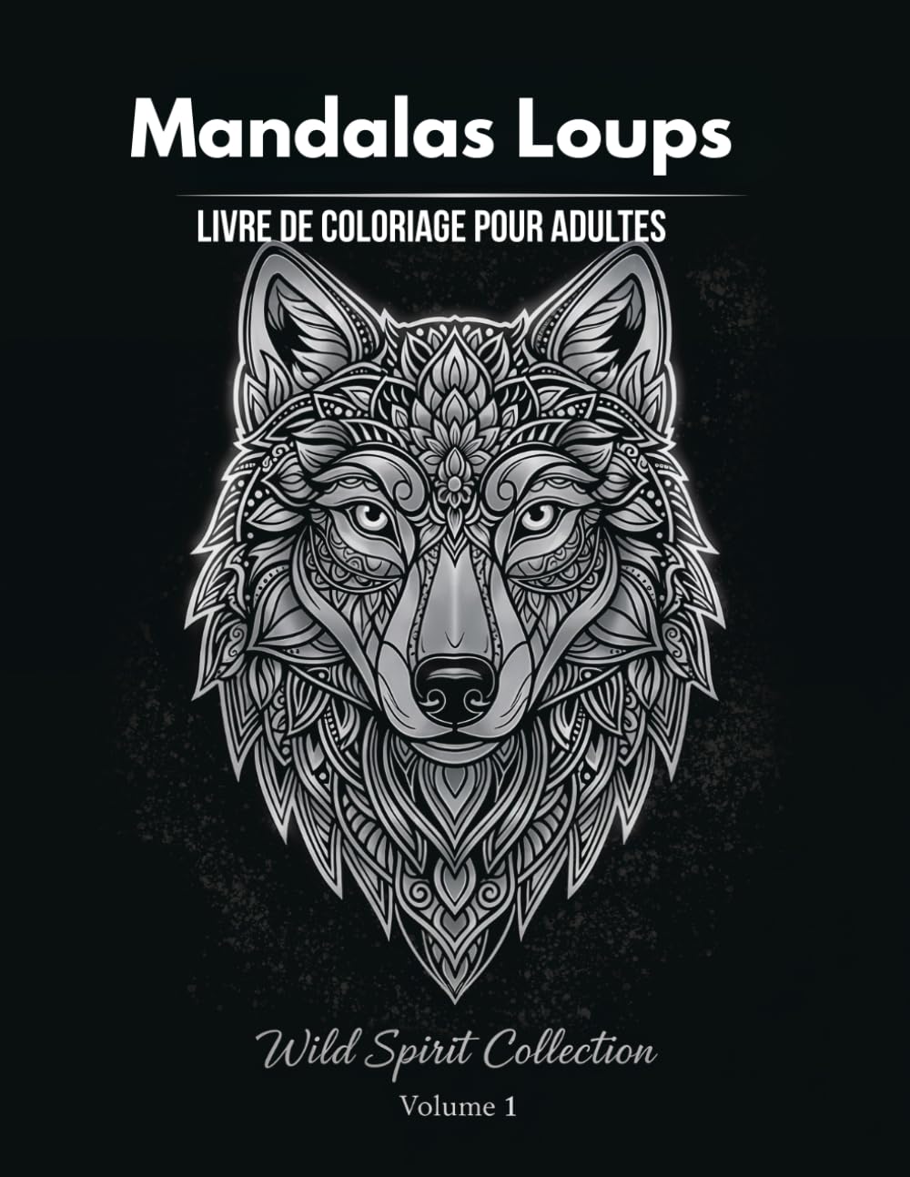 50 mandalas loups: Livre de Coloration pour Adultes : 50 Illustrations Inspirées des Loups pour Relaxation et Créativité