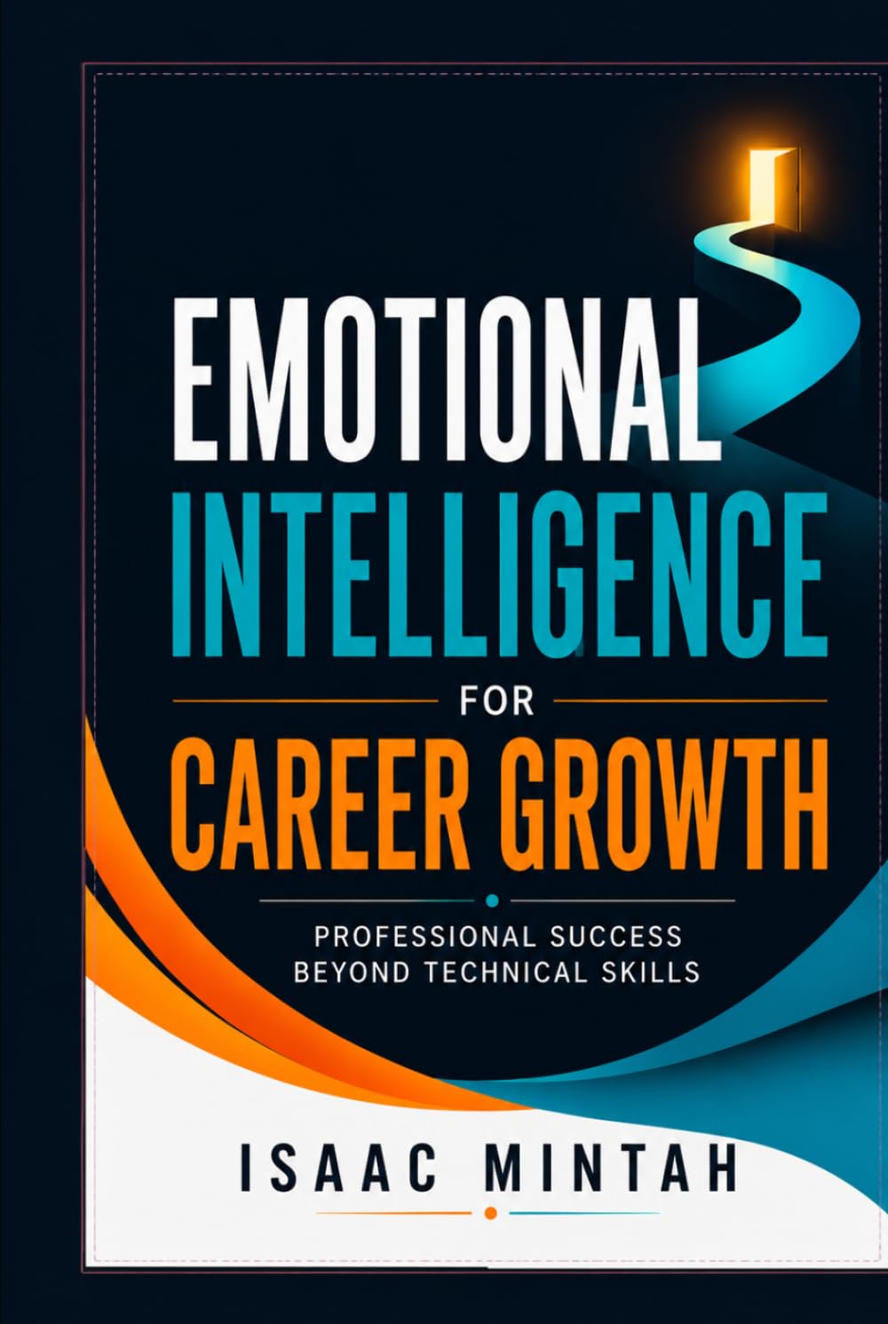 Emotional Intelligence for Career Growth: Professional Success Beyond Technical Skills