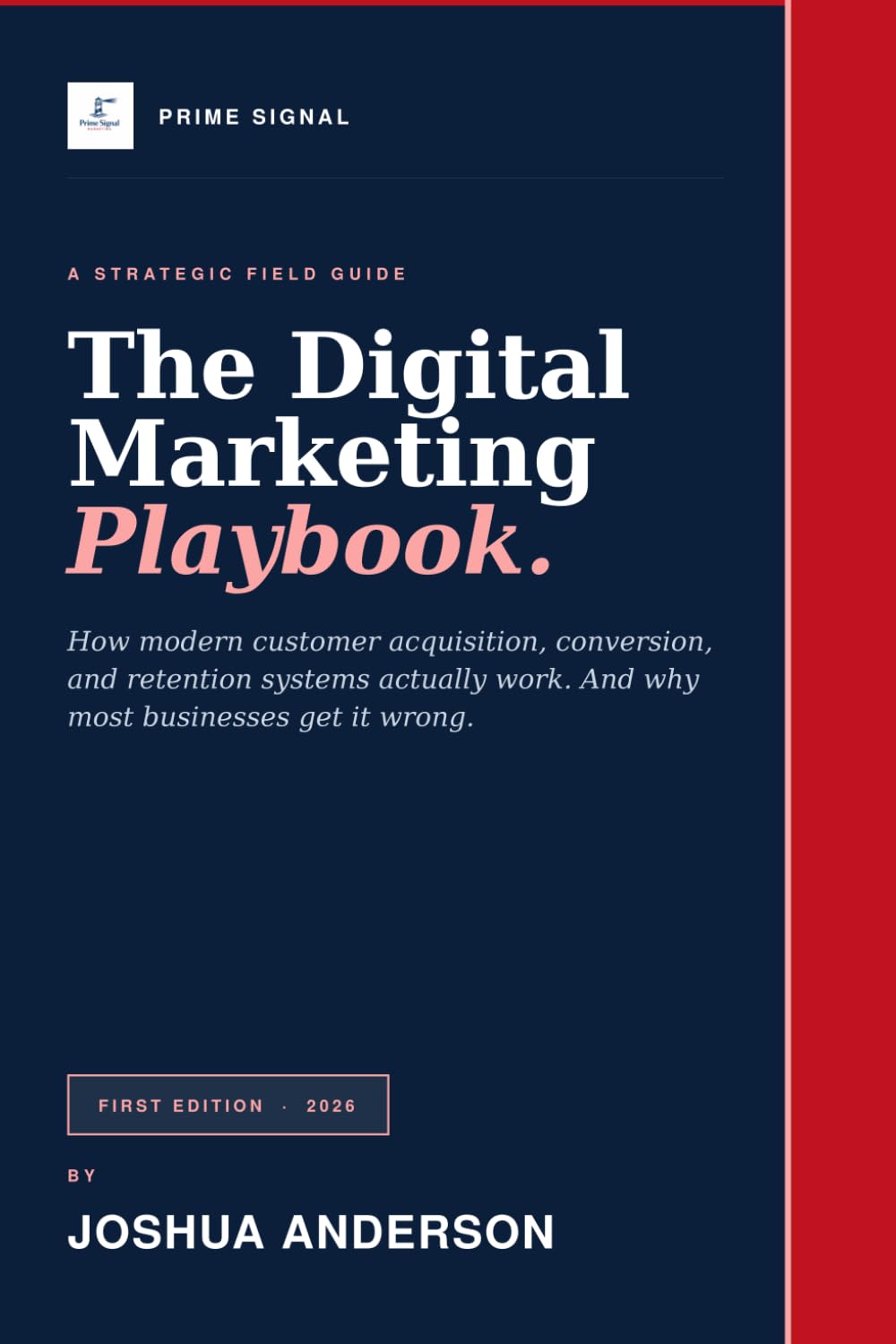 The Digital Marketing Playbook: How Modern Customer Acquisition, Conversion, and Retention Systems Actually Work