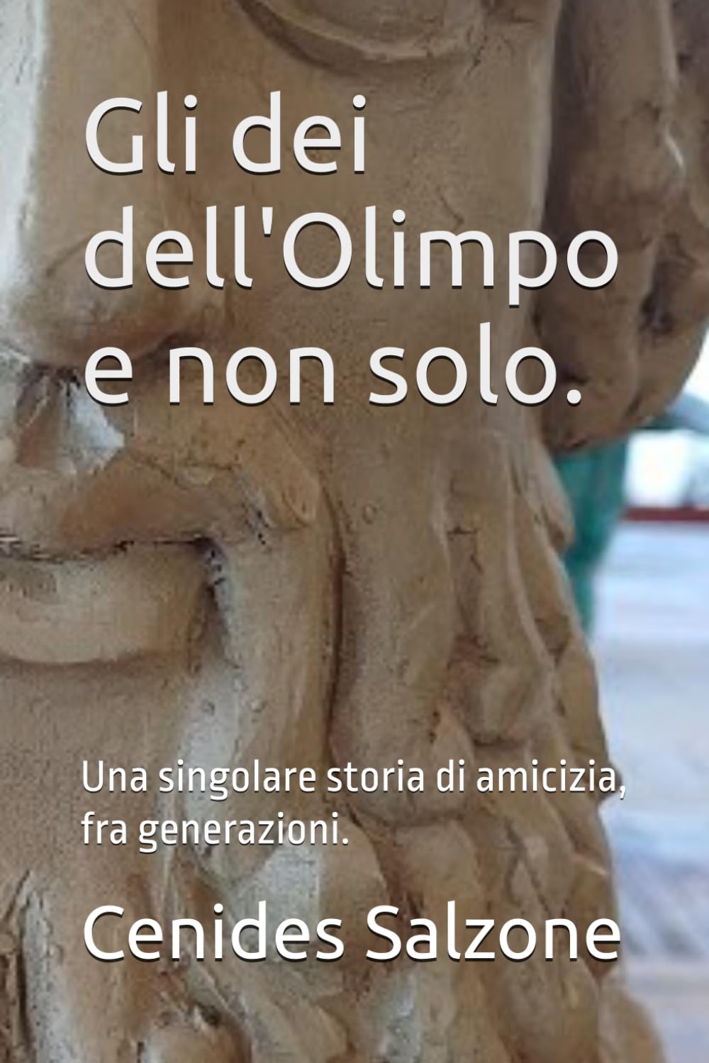 Gli dei dell'Olimpo e non solo.: Una singolare storia di amicizia, fra generazioni. (Echi dai nostri avi Greci.)