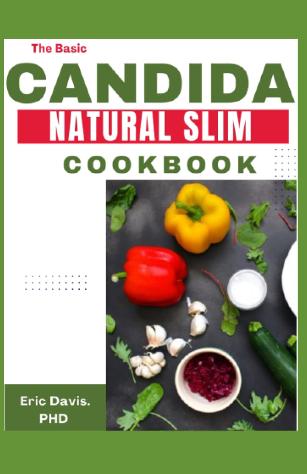 The Basic Candida Natural Slim Cookbook