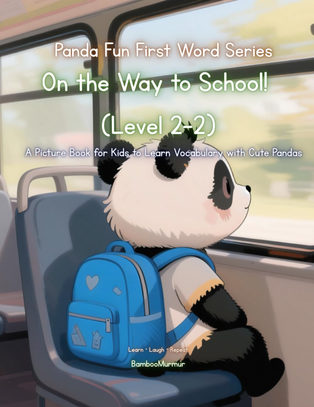 Panda Fun First Words Series: On the Way to School! (Level 2–2): A Picture Book for Kids to Learn Vocabulary with Cute Pandas: 9 (Panda Fun First ... Kids to Learn Vocabulary with Cute Pandas)