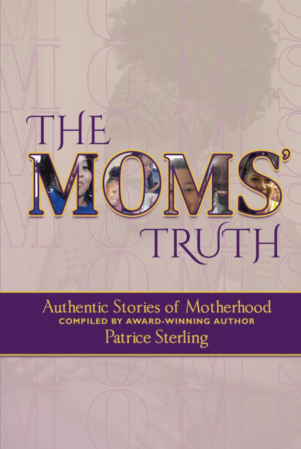 The Moms' Truth: Authentic Stories of Motherhood