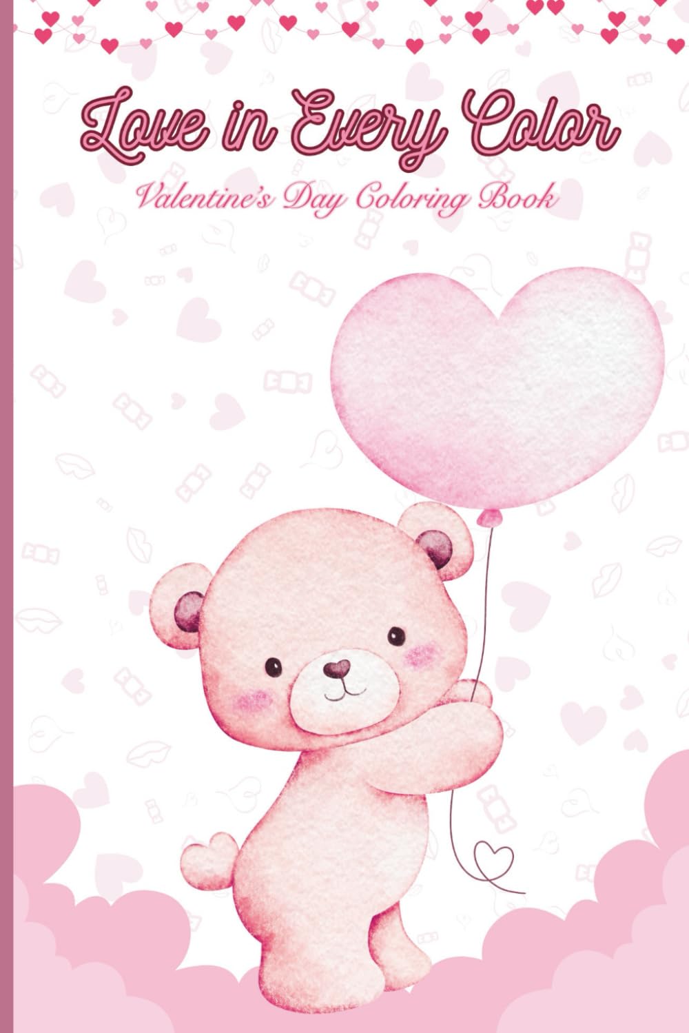 Love in Every Color: A Valentine’s Day Coloring Book for Kids