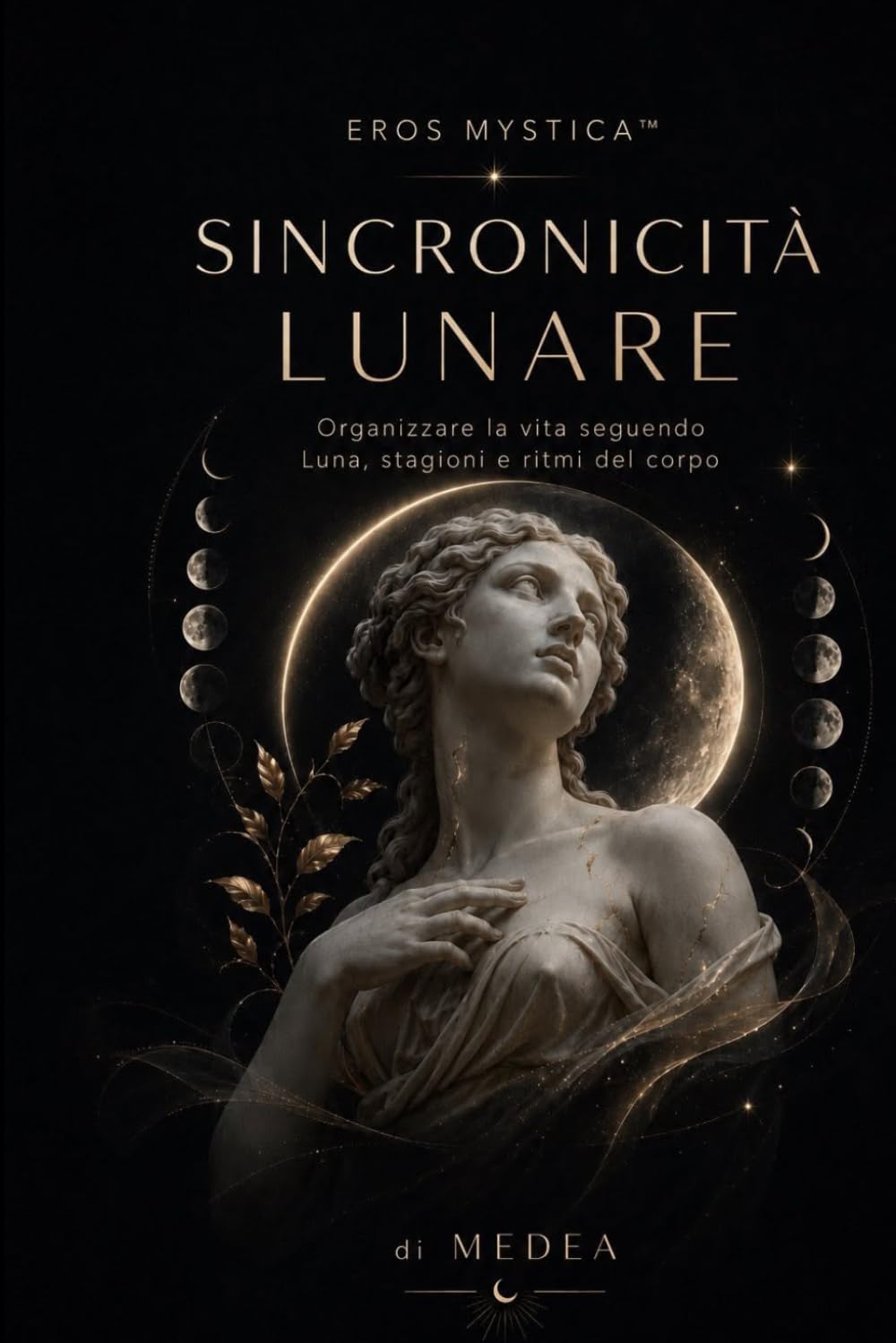 Sincronicità Lunare: Organizzare la vita seguendo Luna, stagioni e ritmi del corpo (Mystica Brevis™ - Piccoli libri di sapienza antica per l’anima moderna)