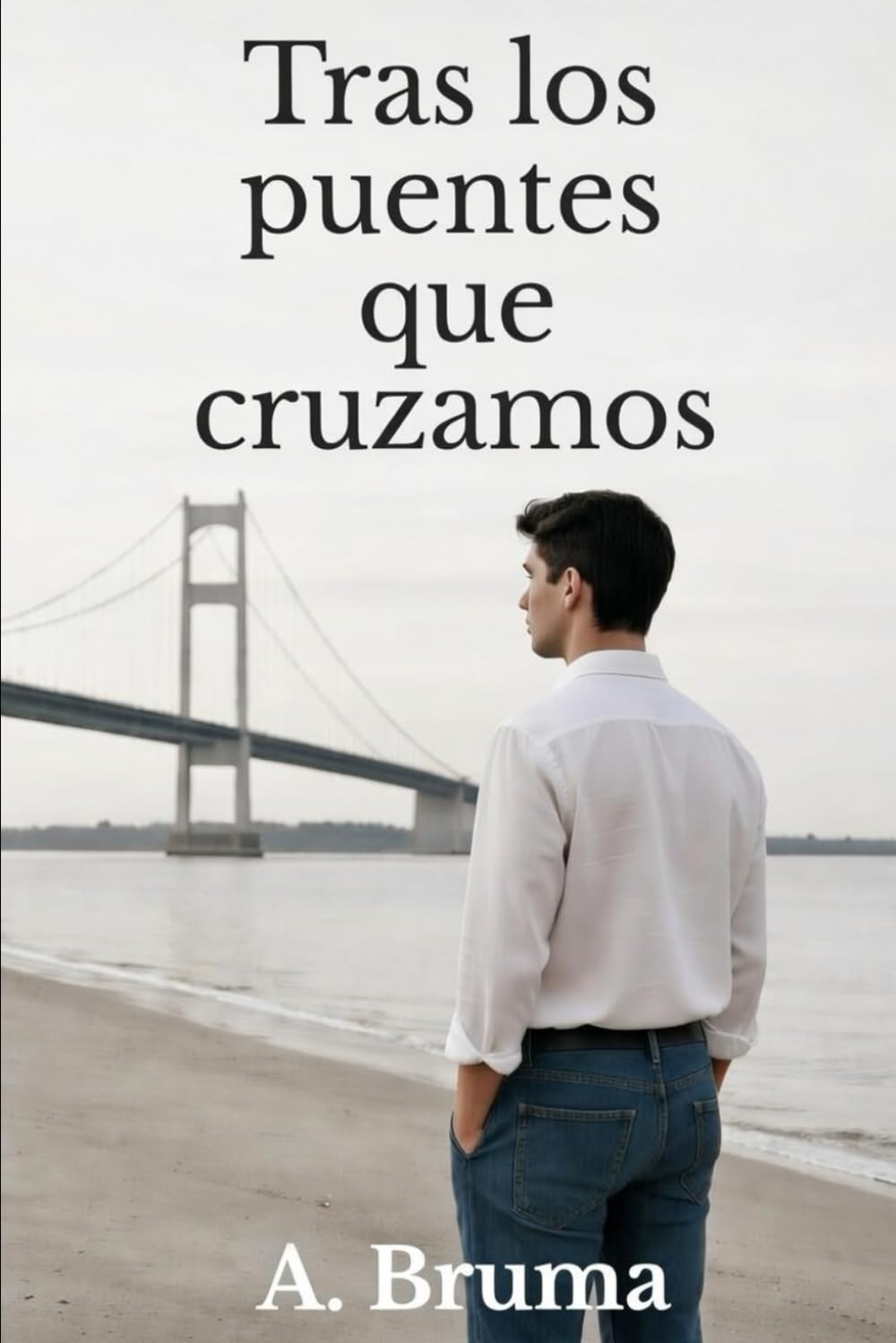 TRAS LOS PUENTES QUE CRUZAMOS