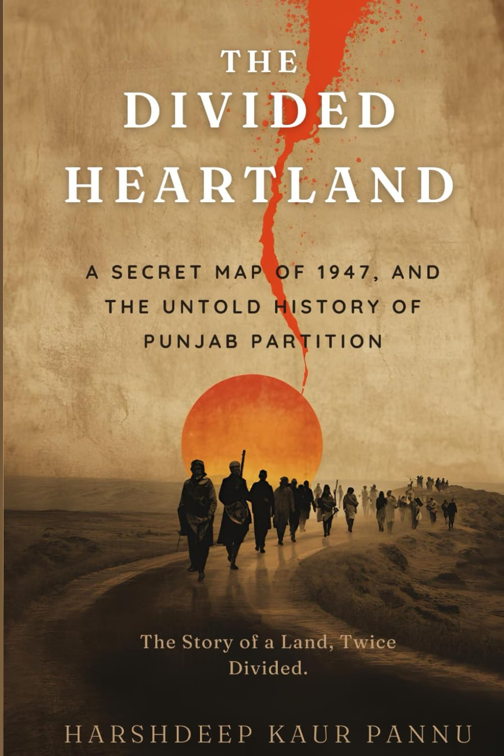 The Divided Heartland: The Secret Maps of 1947, the Radcliffe Line, and the Untold History of the Punjab Partition