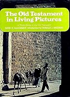 The Old Testament in Living Pictures: A Photo Guide to the Old Testament 0830702253 Book Cover