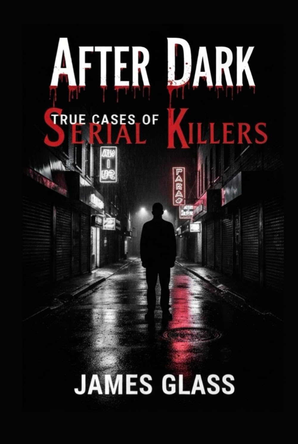 After Dark True Cases of Serial Killers