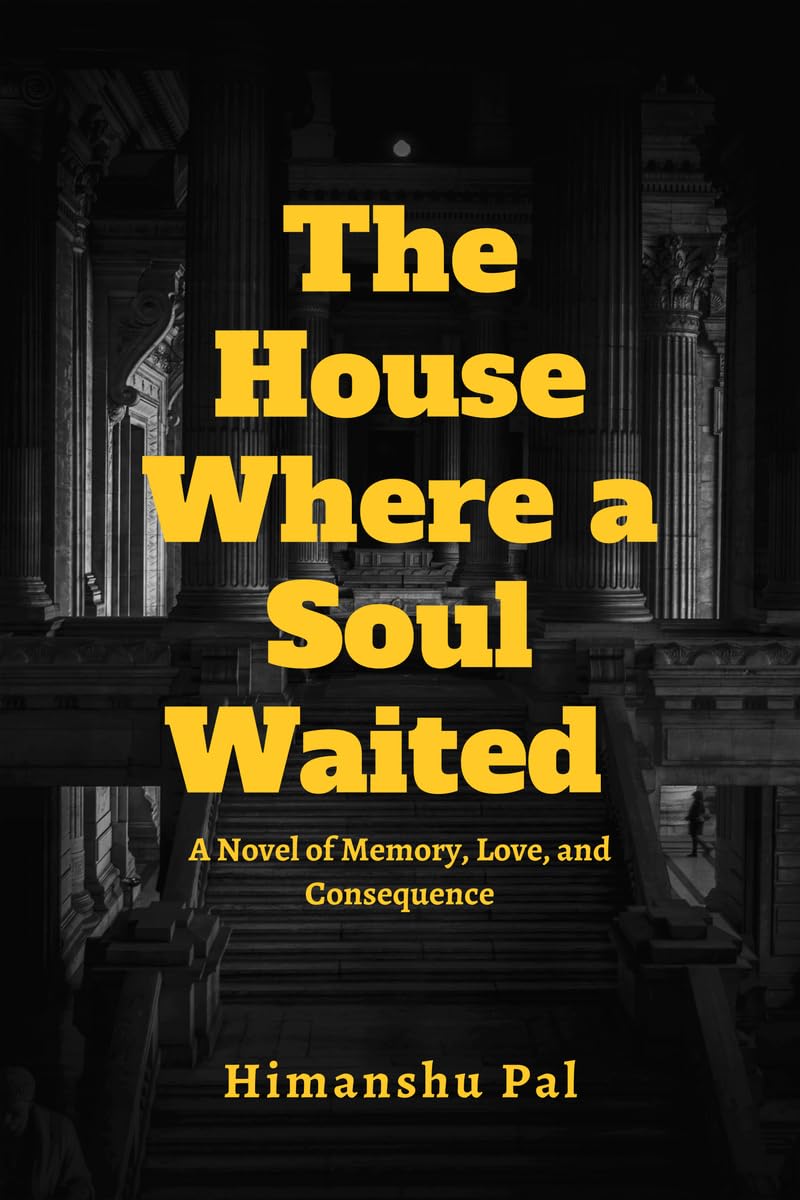 The House Where a Soul Waited: A Novel of Memory, Love, and Consequence