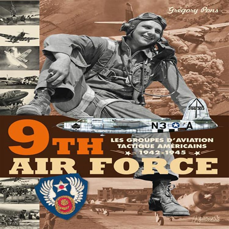 9th Air Force: American Tactical Aviation in the ETO, 1942-1945 [Hardcover] Pons, Gregory
