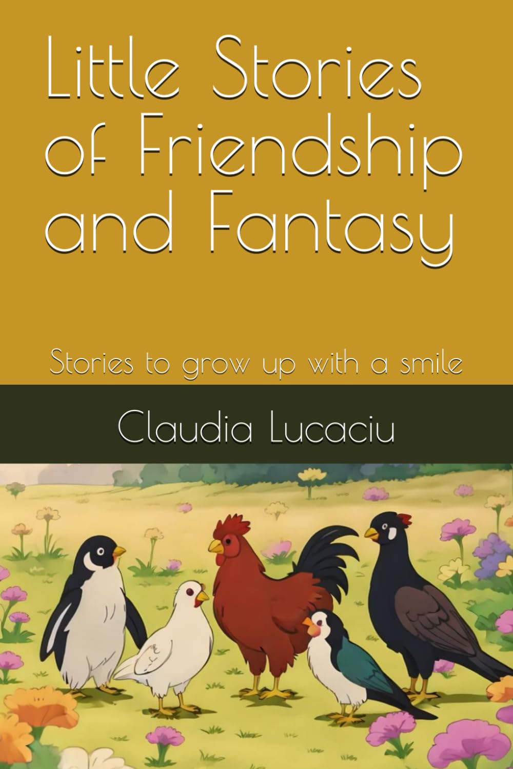 Little Stories of Friendship and Fantasy: Stories to grow up with a smile