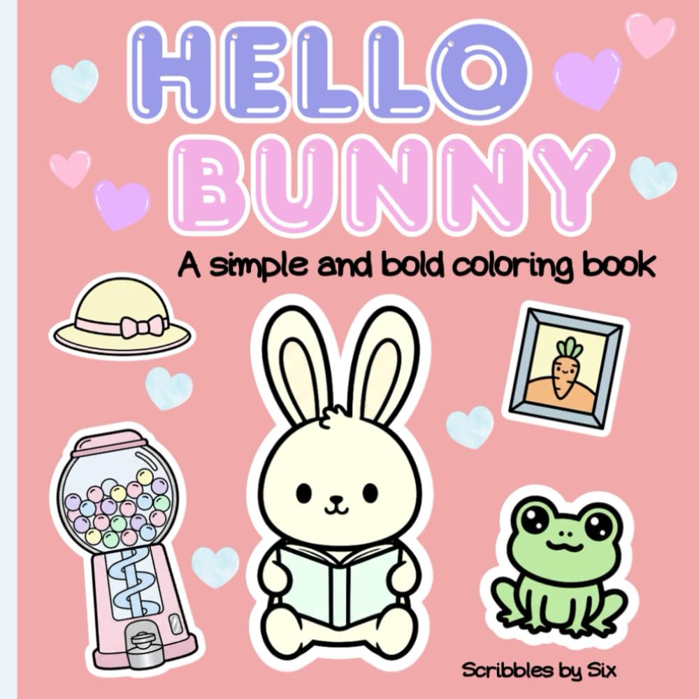 Hello Bunny: A cute bunny coloring book made with simple and bold designs! (Hello Friends: A collection of simple & bold animal themed coloring books)