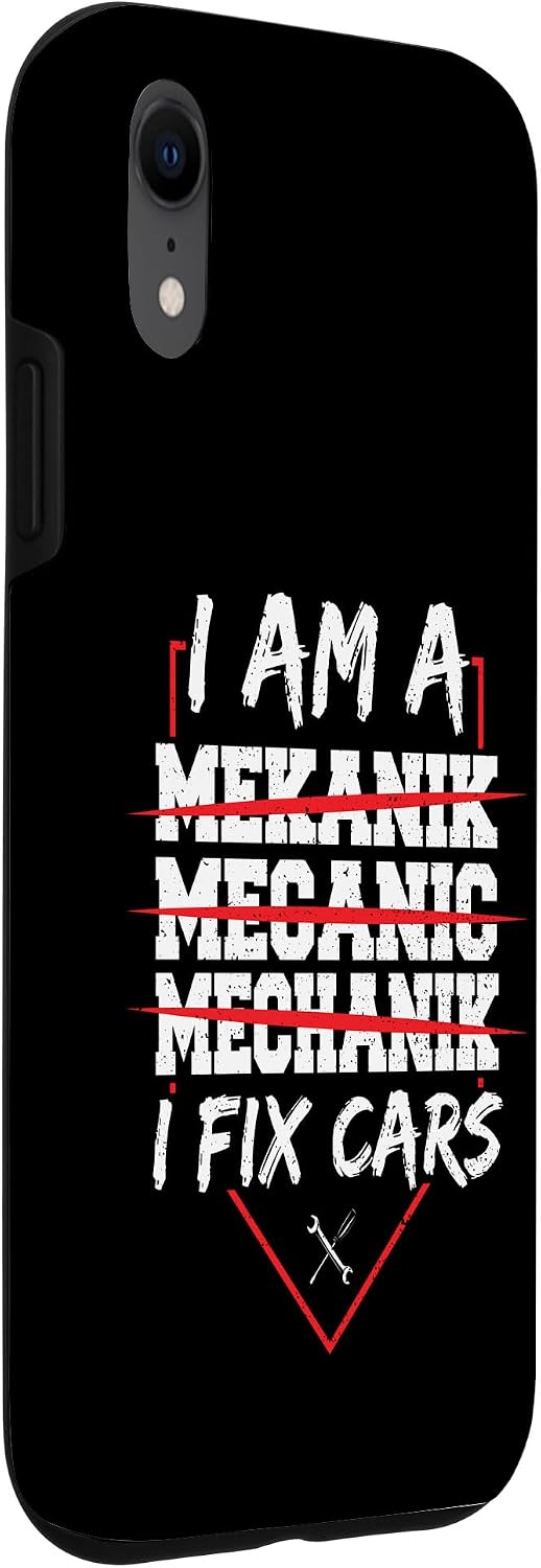 iPhone XR Funny Mechanic: I Am A Mechanic I Fix Cars - Car Guy Case