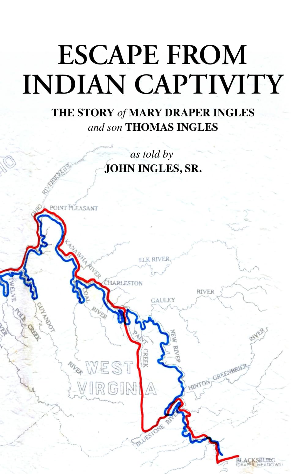 Escape From Indian Captivity: The Story of Mary Draper Ingles and son Thomas Ingles