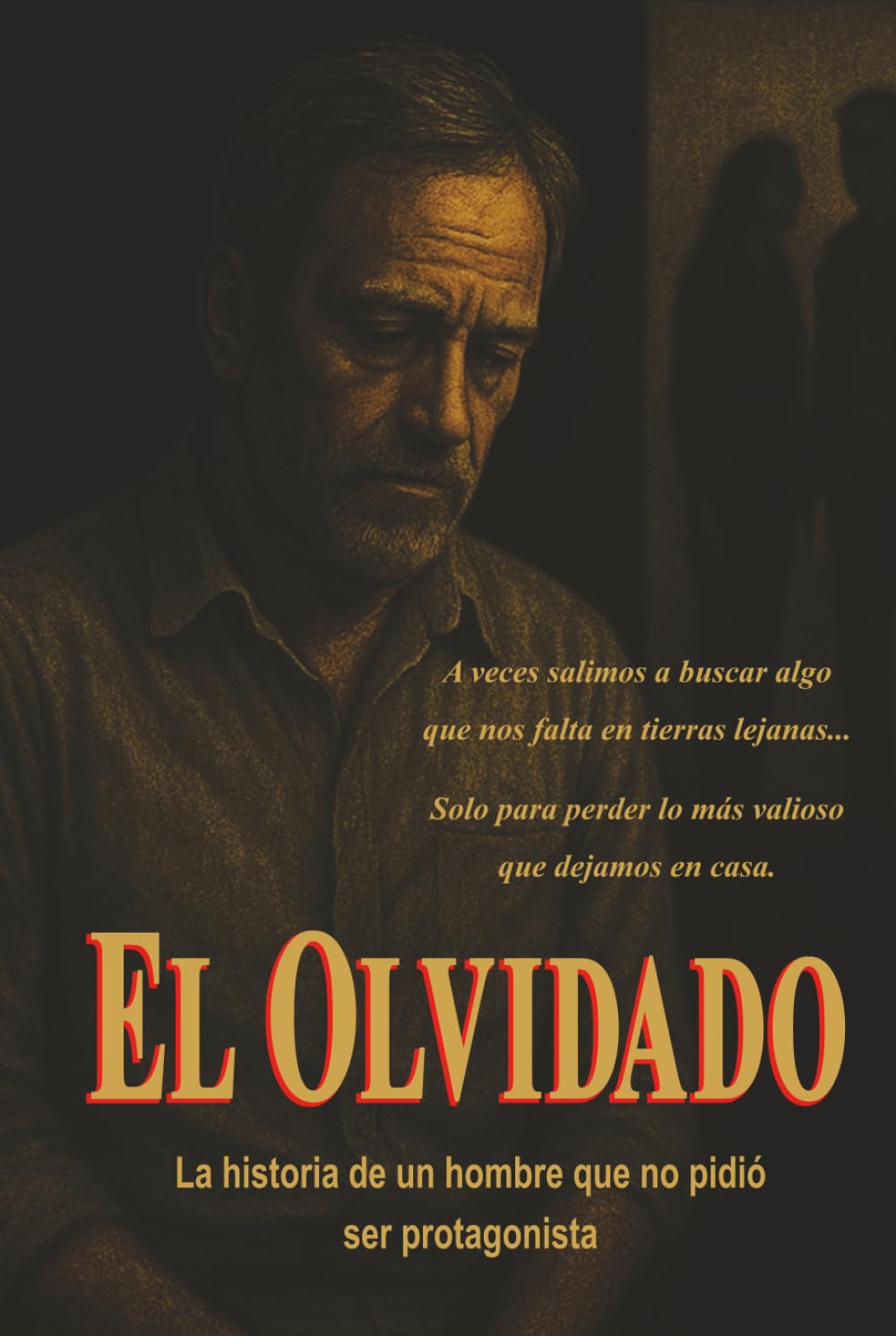 EL OLVIDADO: La historia de un hombre que no pidió ser protagonista