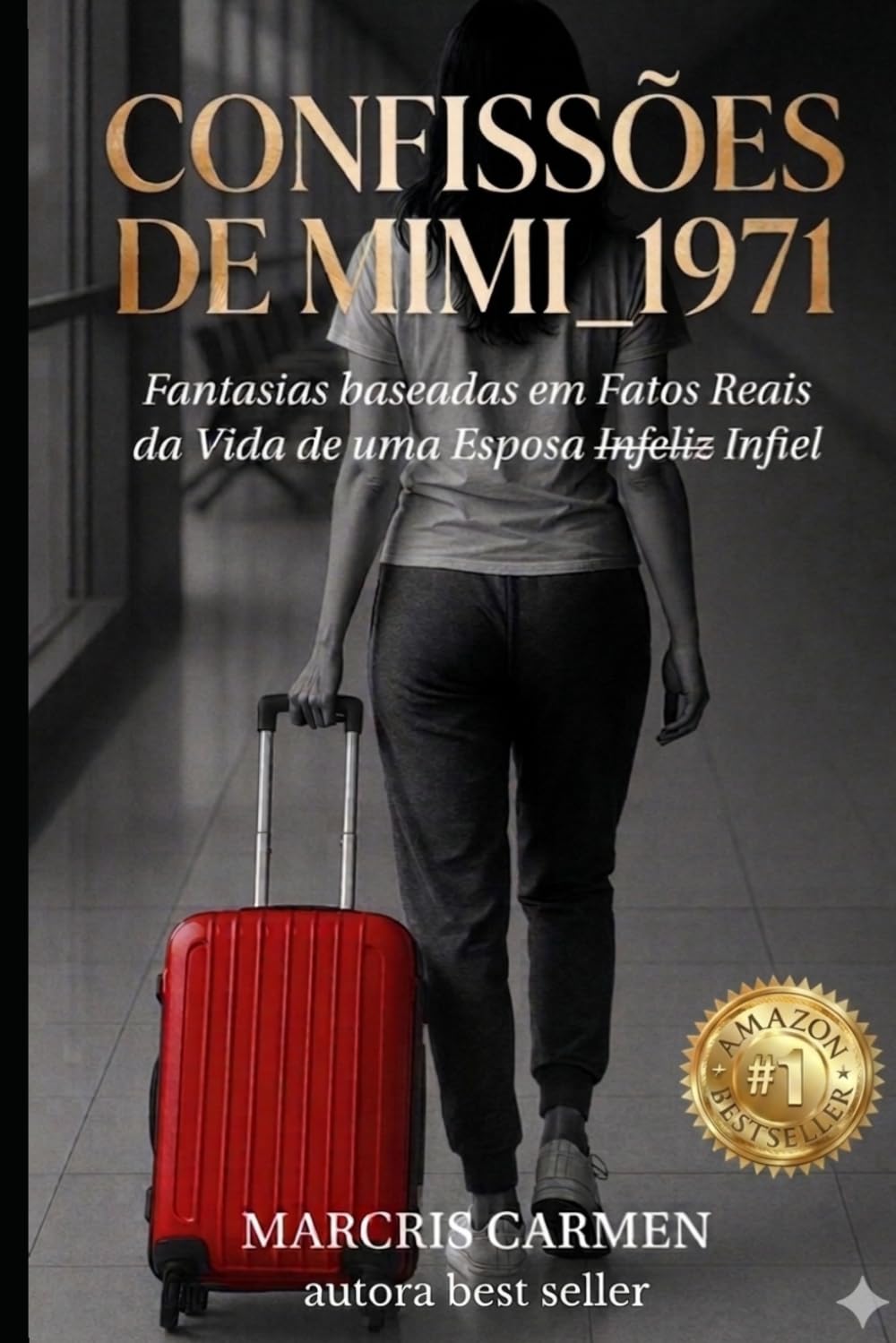 Confissões de Mimi_1971: Fantasias baseadas em Fatos Reais da Vida de uma Esposa I̶n̶f̶eliz Infiel