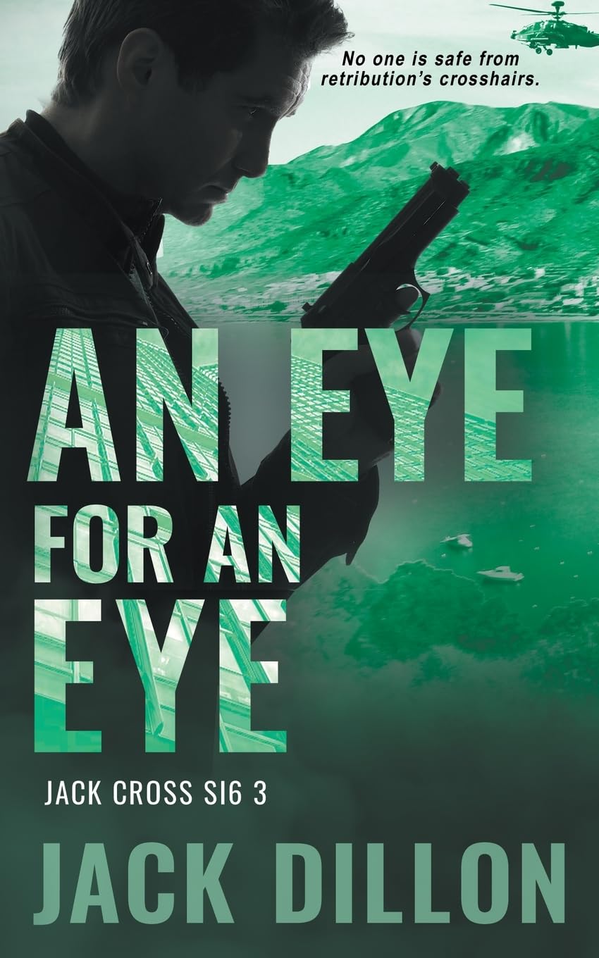 An Eye For an Eye: An Espionage Thriller: 3 (Jack Cross SI6). Dillon, Dillon,**